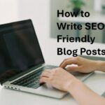 How to Write SEO-Friendly Blog Posts