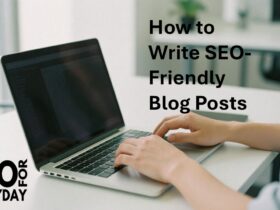 How to Write SEO-Friendly Blog Posts