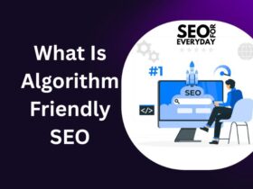 What Is Algorithm Friendly SEO