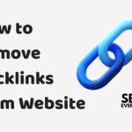 How to Remove Backlinks from Website