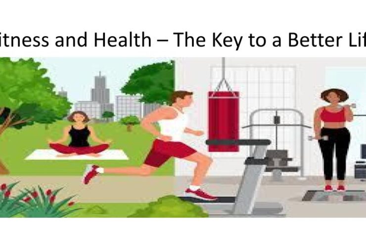 Fitness and Health – The Key to a Better Life