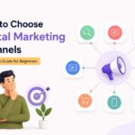 How to Choose Digital Marketing Channels